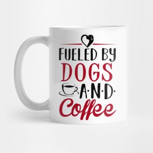 Fueled by Dogs and Coffee Mug